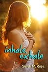 Inhale, Exhale by Sarah M. Ross