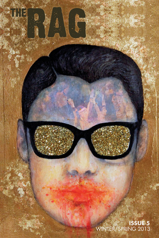 The Rag, Issue 5: Winter/Spring 2013 (Kindle Edition)