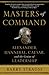 Masters of Command: Alexander, Hannibal, Caesar, and the Genius of Leadership (Lessons from Ancient War Leaders)
