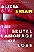 The Brutal Language of Love: Stories