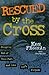 Rescued By the Cross