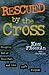 Rescued By the Cross by Ken Freeman