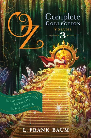Oz, the Complete Collection, Volume 3: The Patchwork Girl of Oz / Tik-Tok of Oz / The Scarecrow of Oz (Oz, #7-9)