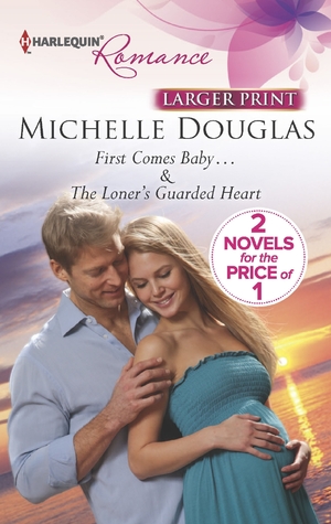 First Comes Baby... / The Loner's Guarded Heart (Mass Market Paperback)