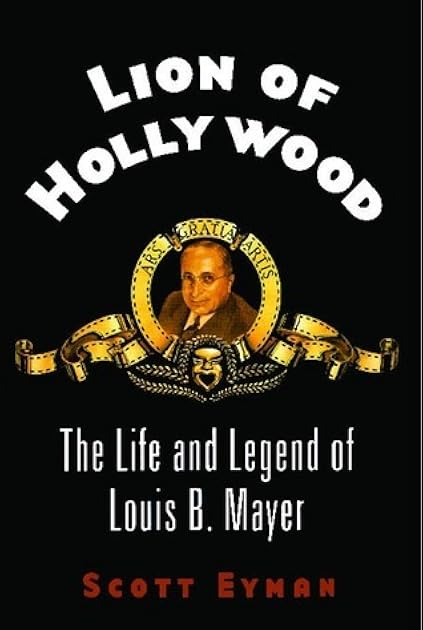 Lion of Hollywood: The Life and Legend of Louis B. Mayer