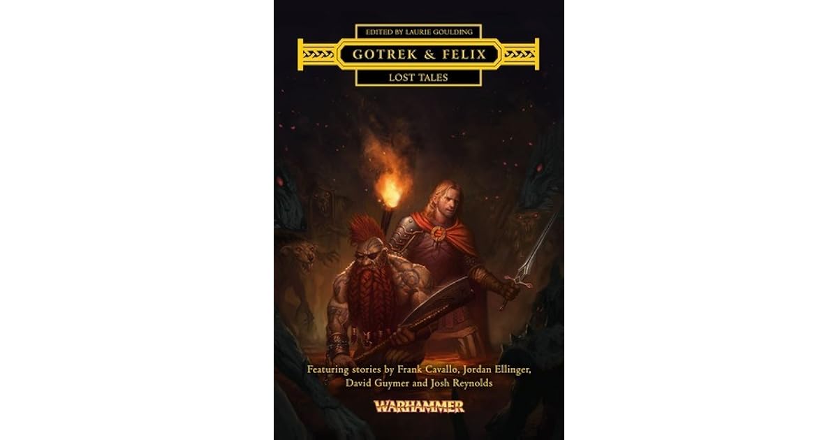 Gotrek Felix Lost Tales By L J Goulding