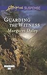 Guarding the Witness by Margaret Daley