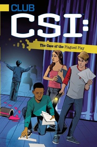 The Case of the Plagued Play (Club CSI #6)