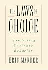The Laws of Choice: Predicting Customer Behavior The Laws of Choice: Predicting Customer Behavior