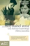 ...mój diabeł stróż. Listy Andrzeja Czajkowskiego i Haliny Ja... by Anita Halina Janowska ...mój diabeł stróż. Listy Andrzeja Czajkowskiego i Haliny Ja... by Anita Halina Janowska
