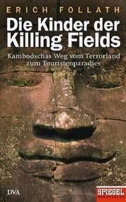 Die Kinder der Killing Fields: Kambodschas Weg vom Terrorland zum Touristenparadies