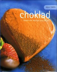 Alla tiders choklad : läckert och lättlagat steg för steg (Hardcover)
