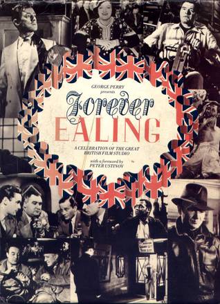 Forever Ealing A Celebration of the Great British Film Industry