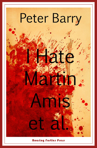 I Hate Martin Amis et al. (Paperback)