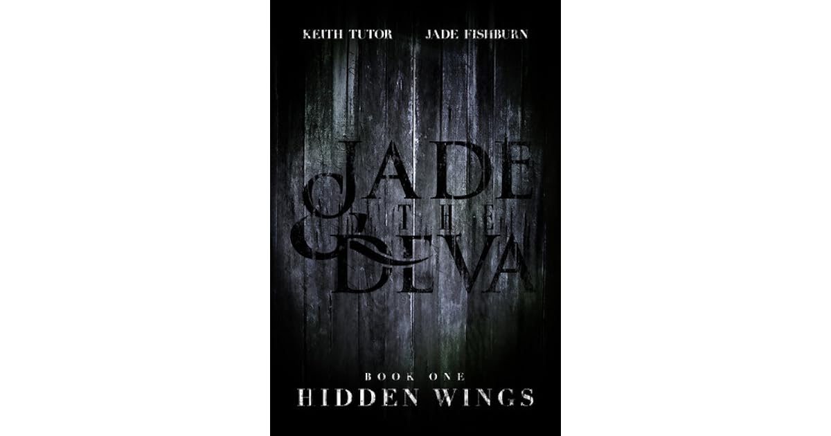 Hidden Wings (Jade & the Deva 1) by Keith Tutor