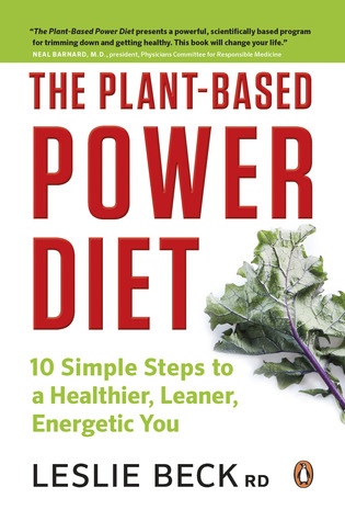 The Plant-based Power Diet: 10 Simple Steps To A Healthier Leaner Energetic You