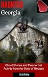 Haunted Georgia: Ghost Stories and Paranormal Activity from the State of Georgia