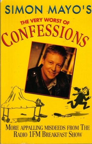 The Very Worst Of...confessions: More Appealing Misdeeds from the Radio 1FM Breakfast Show