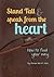 Stand Tall & Speak From The Heart: How to Find Your Way