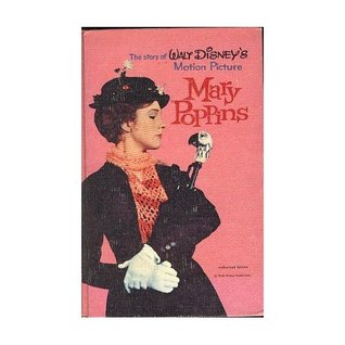 The Story of Walt Disney's Motion Picture Mary Poppins