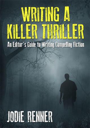 Writing a Killer Thriller (An Editor's Guide to Writing Powerful Fiction)