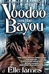 Voodoo on the Bayou by Elle James