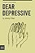 Dear Depressive by Jimmy Chen