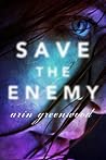Save the Enemy by Arin Greenwood