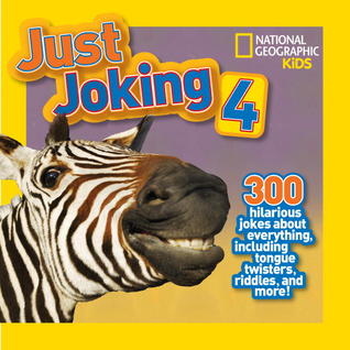 National Geographic Kids Just Joking 4: 300 Hilarious Jokes About Everything, Including Tongue Twisters, Riddles, and More! (Paperback)