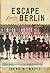 Escape from Berlin by Irene N. Watts