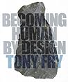 Becoming Human by Design