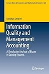 Information Quality and Management Accounting: A Simulation Analysis of Biases in Costing Systems (Lecture Notes in Economics and Mathematical Systems, 664)