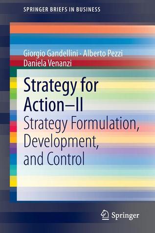 Strategy for Action – II: Strategy Formulation, Development, and Control (SpringerBriefs in Business)
