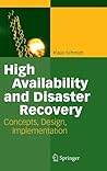 High Availability and Disaster Recovery: Concepts, Design, Implementation High Availability and Disaster Recovery: Concepts, Design, Implementation