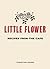 Little Flower: Recipes from...