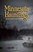 Minnesota Hauntings: Ghost ...