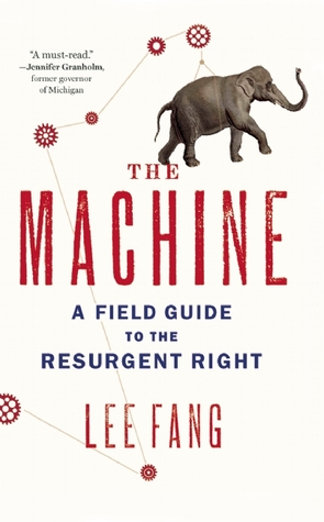 The Machine: A Field Guide to the Resurgent Right (Paperback)