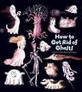How to Get Rid of Ghosts