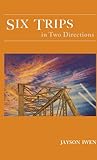 Six Trips in Two Directions
