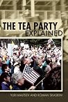 The Tea Party Explained: From Crisis to Crusade