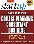 Start Your Own College Planning Consultant Business: Your Step-By-Step Guide to Success