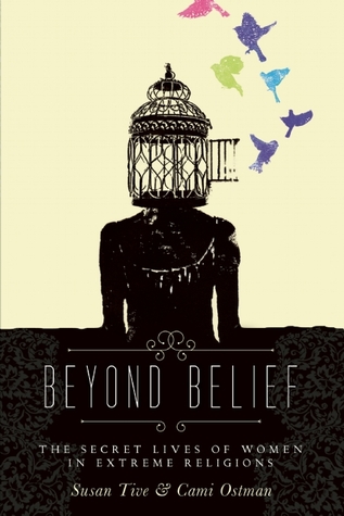 Beyond Belief: The Secret Lives of Women in Extreme Religions (Paperback)