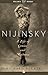 Nijinsky: A Life of Genius and Madness
