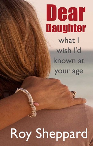 Dear Daughter: what I wish I'd known at your age