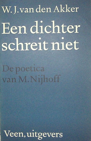 Een dichter schreit niet: Aspecten van M. Nijhoffs versexterne poëtica (1 & 2)