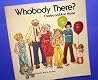 Whobody There? Whobody There?