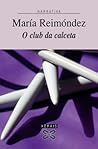 O club da calceta by María Reimóndez