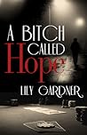 A Bitch Called Hope (Lennox Cooper, #1) A Bitch Called Hope (Lennox Cooper, #1)