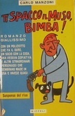 Ti spacco il muso bimba!