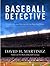 Baseball Detective by David H. Martinez Baseball Detective by David H. Martinez